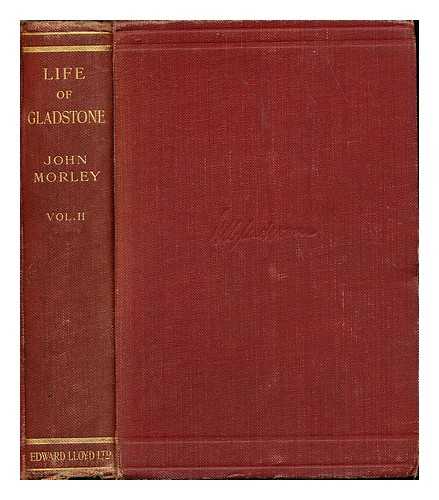 MORLEY, JOHN (1838-1923) - The life of William Ewart Gladstone : in two volumes. Vol. 2 (1872-1898)