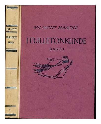 HAACKE, WILMONT - Feuilleton Kunde : das Feuilleton als literarische und journalistische Gattung / von Wilmont Haacke