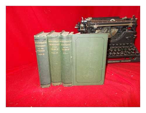 MARTINEAU, HARRIET - History of the thirty years' peace, (A.D. 1816-1846): three volumes only