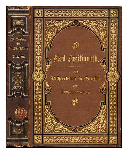 FREILIGRATH, FERDINAND (1810-1876). BUCHNER, WILHELM - Ferdinand Freiligrath, ein Dichterleben in Briefen / [herausgegeben] von Wilhelm Buchner: Zweiter Band