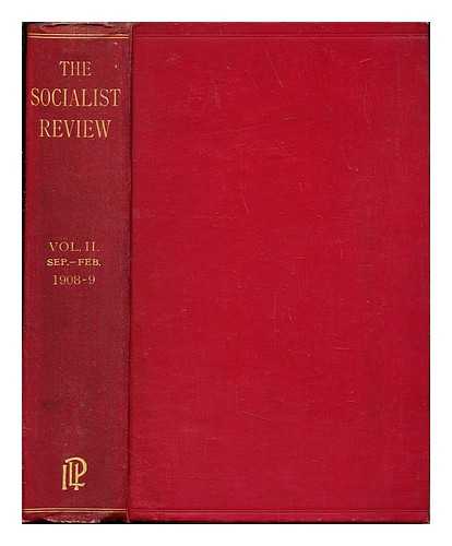 THE INDEPENDENT LABOUR PARTY - The Socialist Review: a monthly review of modern thought: II.: September - February (1908-9)