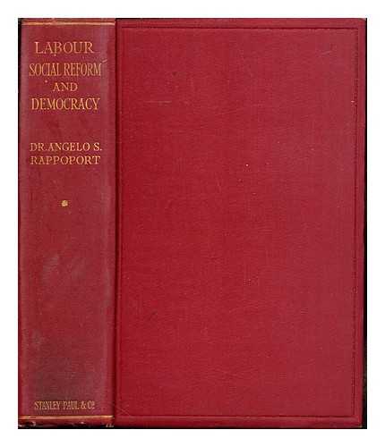 RAPPOPORT, ANGELO SOLOMON (1871-1950) - Labour, social reform and democracy. Vol. 1