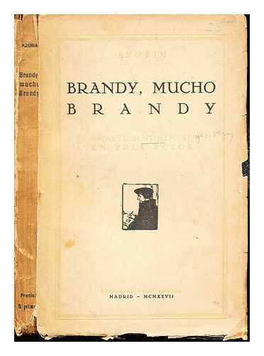 AZORN (1873-1967) - Brandy, mucho brandy : sainete sentimental en tres actos / Azorn [i. e. J. Martnez Ruiz]