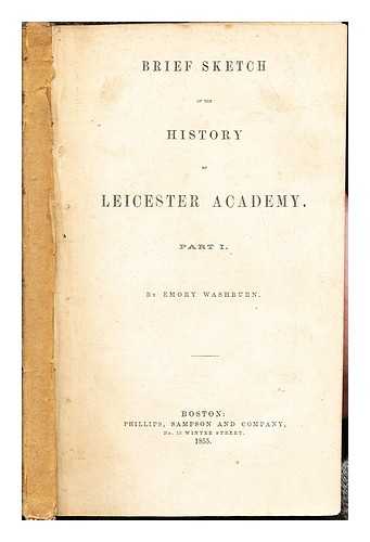 WASHBURN, EMORY - Brief Sketch of the History of Leicester Academy: part I