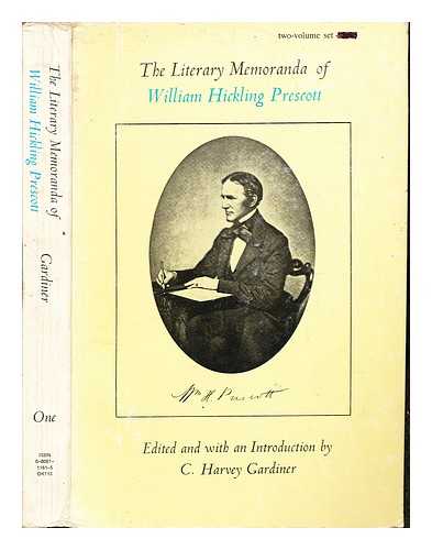 PRESCOTT, WILLIAM HICKLING (1796-1859). GARDINER, CLINTON HARVEY - The literary memoranda of William Hickling Prescott / edited and with an introduction by C. Harvey Gardiner