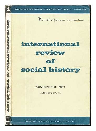 THE INTERNATIONAL INSTITUTE VOOR SOCIALE GESCHIEDENIS, AMSTERDAM. LEEUW, J. R. VAN DER - International Review of Social History: Vol. XXVIII (1983): Part I: Karl Marx (1883-1983)