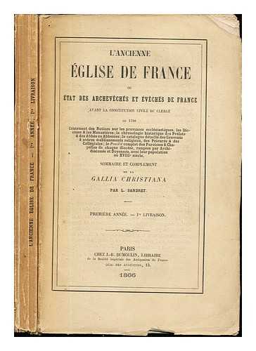 CHRISTIANA, GALLIA. SANDRET, L - L'ancienne glise de France ou tat des archevechs et veches de France avant la constitution civile du clerg de 1790