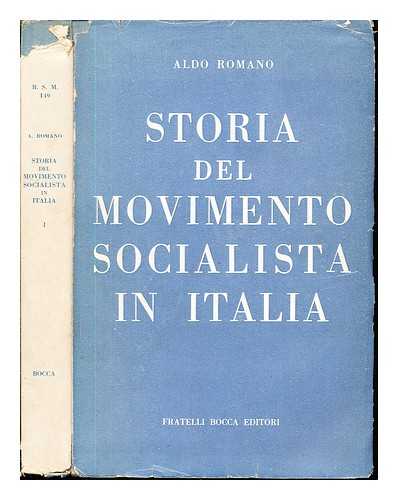 ROMANO, ALDO (1909-) - Storia del movimento socialista in Italia: volume I