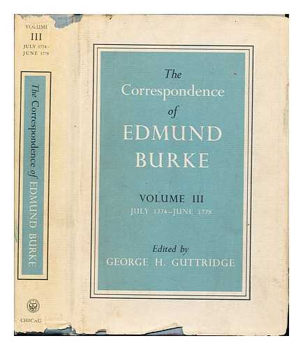 BURKE, EDMUND (1729-1797).GUTTRIDGE, GEORGE H - The correspondence of Edmund Burke Vol. III (July 1774-June 1778) / edited by George H. Guttridge