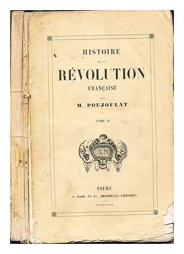 POUJOULAT M. JEAN-JOSEPH-FRANOIS [AUTHOR] - Histoire de la rvolution franaise / par m. Poujoulat: Tome II