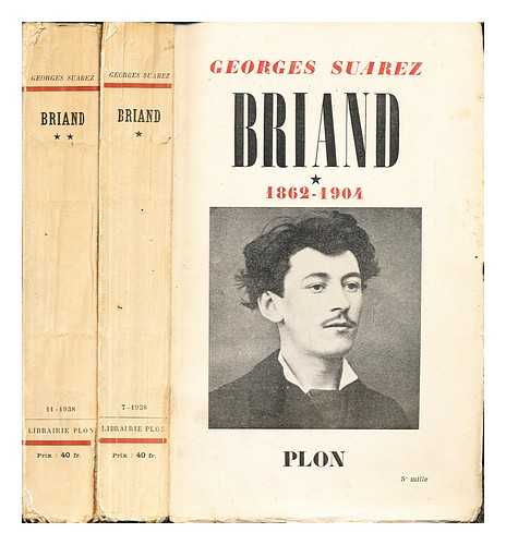 SUAREZ, GEORGES - Briand : sa vie-son oeuvre : avec son journal et de nombreux documents indits / Georges Suarez: In two volumes: vol. I (1862-1904) & vol. II (1904-1914)