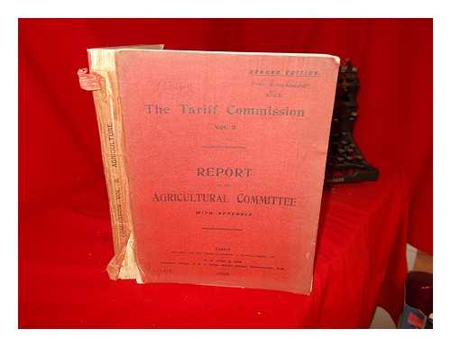 THE TARIFF COMMISSION - The Tariff Commission: Vol. 3: Report of the Agricultural Committee with appendix