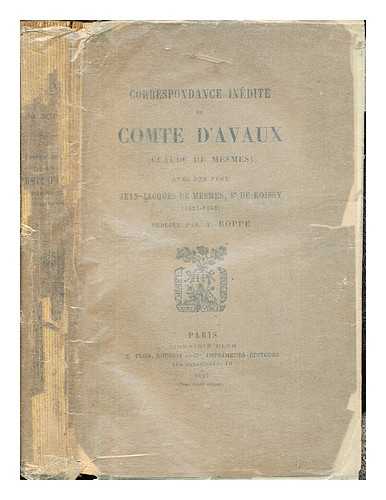 Avaux, Claude de Mesmes comte d' (1595-1650) - Correspondance indite du comte d'Avaux (Claude de Mesmes) avec son pre Jean-Jacques de Mesmes, s' de Roissy (1627-1642) / pub. par A. Boppe