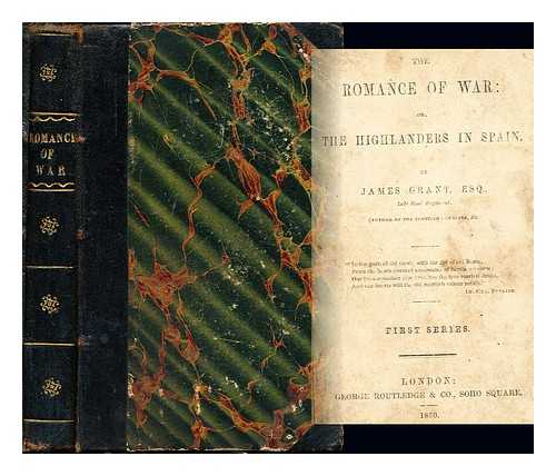 GRANT, JAMES (1822-1887) - The romance of war : or, The Highlanders in Spain