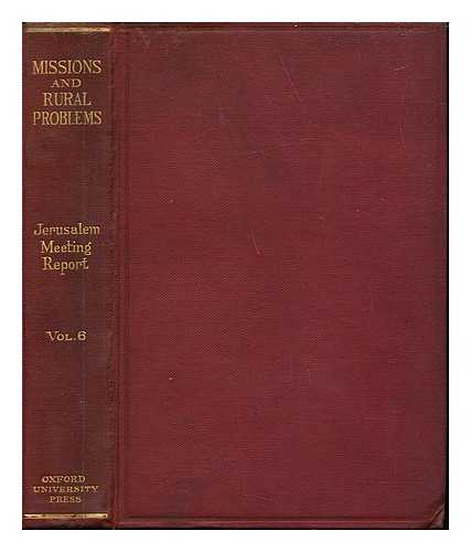 INTERNATIONAL MISSIONARY COUNCIL. (1928 : JERUSALEM) - The Christian mission in the light of race conflict : Report of the Jerusalem meeting of the International Missionary Council, March 24th - April 8th, 1928 / Volume VI