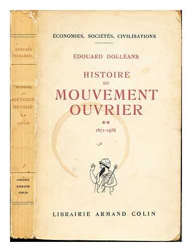 DOLLANS, EDOUARD (1878-1954) - Histoire du mouvement ouvrier : (1871-1936) / douard Dollans: Volume II