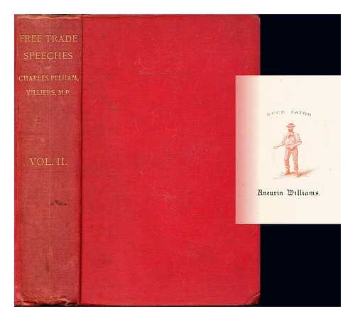 VILLIERS, CHARLES PELHAM (1802-1898) POLITICIAN - The free trade speeches of the Right Hon. Charles Pelham Villiers MP : with a political memoir edited by a member of the Cobden Club: Volume II