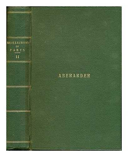 BINGHAM, DENIS (1829-1897) - Recollections of Paris / (by) Denis Arthur Bingham. V. 2