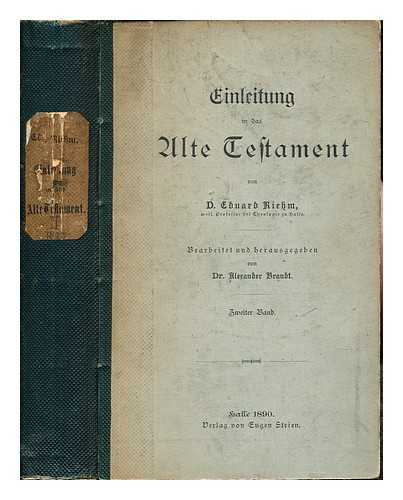 RIEHM, EDUARD (1830-1888) - Einleitung in das alte Testament / von Eduard Riehm ; bearbeitet und herausgegeben von Alexander Brandt: Zweiter band