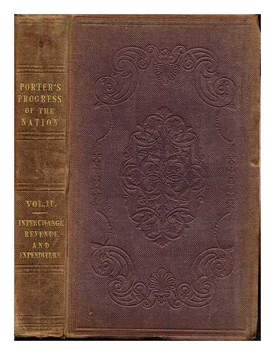 PORTER, GEOFFREY RICHARDSON - The progress of the nation in its various social and economical relations from the beginning of the nineteenth century to the present time / Geoffrey Richardson Porter: Sections III and IV: Interchange, and Revenue and Expenditure