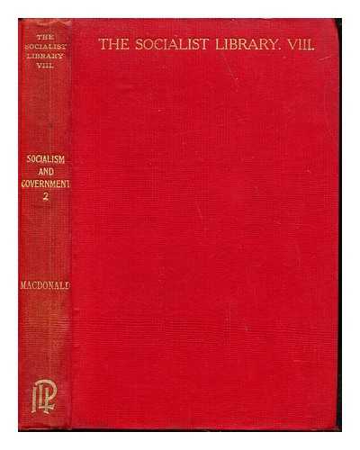 MACDONALD, JAMES RAMSAY (1866-1937) - Socialism and government. Vol. 2