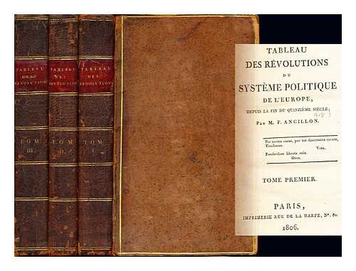 ANCILLON, M. F - Tableau des rvolutions du systme politique de l'Europe depuis la findu quinzime sicle: complete in three volumes