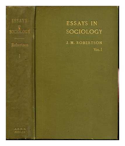 ROBERTSON, JOHN MACKINNON (1856-1933) - Essays in sociology