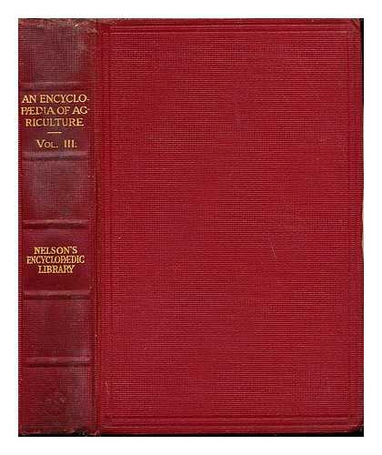 THOMAS NELSON AND SONS - An Encyclopaedia of Agriculture: volume III