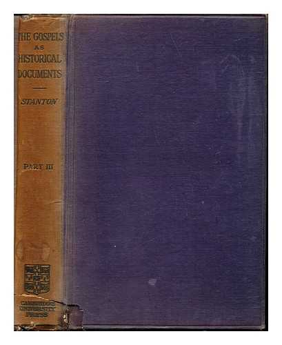 STANTON, VINCENT HENRY (1846-1924) - The Gospels as historical documents / Vincent Henry Stanton. Pt. 3, The Fourth Gospel