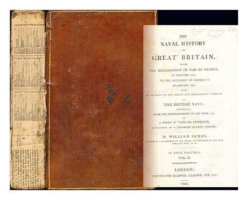 JAMES, WILLIAM (1827) - The naval history of Great Britain : from the declaration of war by France in 1793 to the accession of George IV, in January 1820