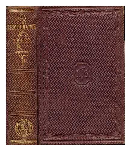 SARGENT, LUCIUS M - The Temperance Tales: with a prefatory sketch of their origin and history: volume four