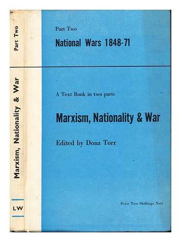 TORR, DONA (1883-1957) [MARXIST HISTORIAN] - Marxism, nationality and war : a text-book in two parts. Part two : national wars, (1848-71) / edited by Dona Torr