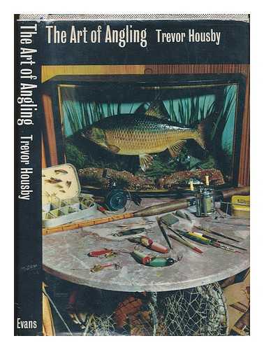 HOUSBY, TREVOR RAYMOND LAURENCE - The Art of Angling