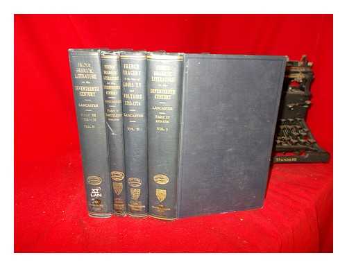 LANCASTER, HENRY CARRINGTON (1882-1954) - French Dramatic Literature in the Seventeenth Century: Part III (1652-1672) vol. II; Part IV (1673-1700) vol. I; Part V (1610-1700). French Tragedy in the times of Louis XV and Voltaire (1715-1774) vol. II