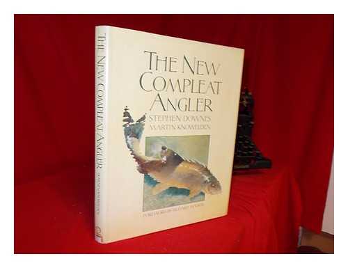 DOWNES, STEPHEN. KNOWELDEN, MARTIN (ILLUS.). WALKER, RICHARD (FOREWORD) - The New Compleat Angler