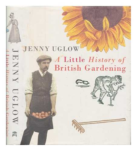 UGLOW, JENNIFER - A little history of British gardening