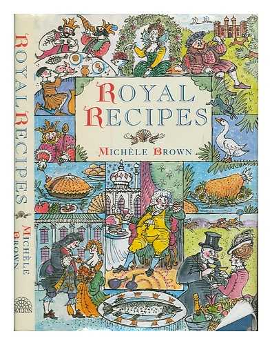 BROWN, MICHELE - Royal recipes