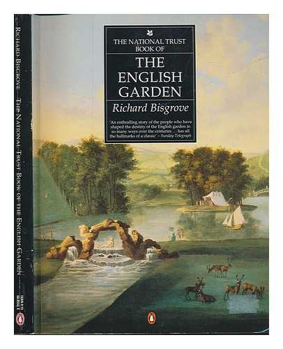 BISGROVE, RICHARD - The National Trust Book Of: The English Garden