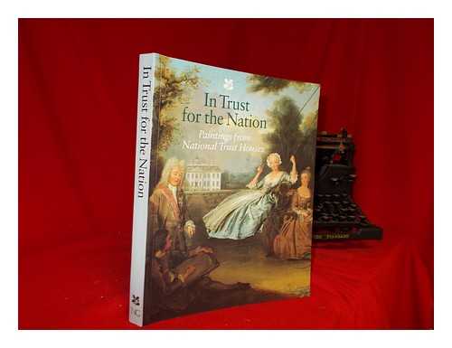 LAING, ALASTAIR - In trust for the nation: paintings from National Trust houses (Exhibition) (1995-1996 : London)