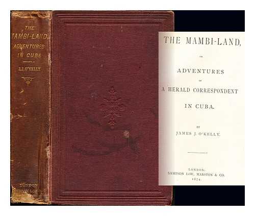 O'KELLY, JAMES J - The Mambi-land, or, Adventures of a Herald correspondent in Cuba