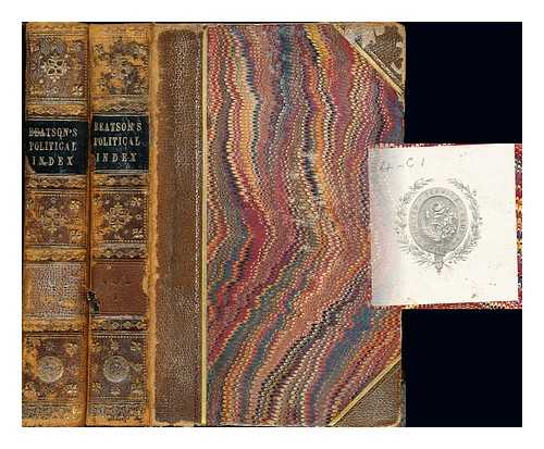 BEATSON, ROBERT - A Political Index to the Histories of Great Britain & Ireland: or, a complete register of the hereditary honours, public offices, and persons in office: volumes I & II