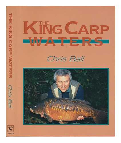 BALL, CHRIS (1946-) - The King Carp Waters