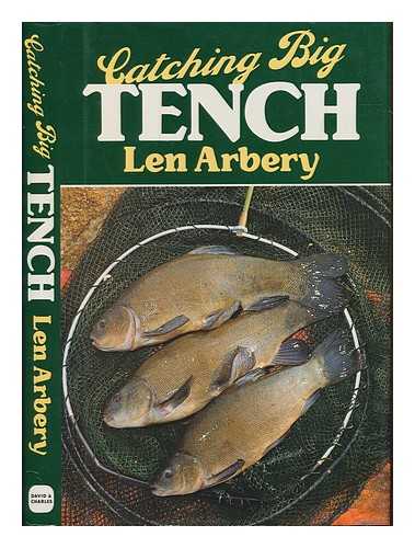 ARBERY, LEN. - Catching Big Tench