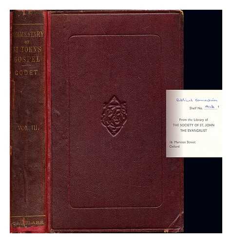 GODET, FRDRIC LOUIS (1812-1900). CUSIN, M. D. TAYLOR, SOPHIA - Commentary on the Gospel of St. John : with a critical introduction