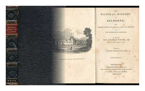 WHITE, GILBERT (1720-1793). EDITED BY CAPTAIN THOMAS BROWN - The Natural History of Selborne with Observations on Various Parts of Nature and the Naturalist's Calendar