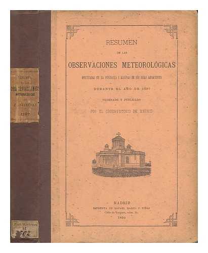 OSERVATORIO DE MADRID - Resumen De Las Oservaciones Meterologicas Efectuadas En La Peninsula Y Algunas De Sus Islas Adyacentes Durante El Ano De 1887