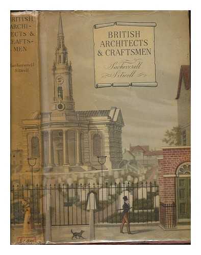 SITWELL, SACHEVERELL - British Architects and Craftsmen: A Survey of Taste, Design, and Style during Three Centuries, 1600 to 1830