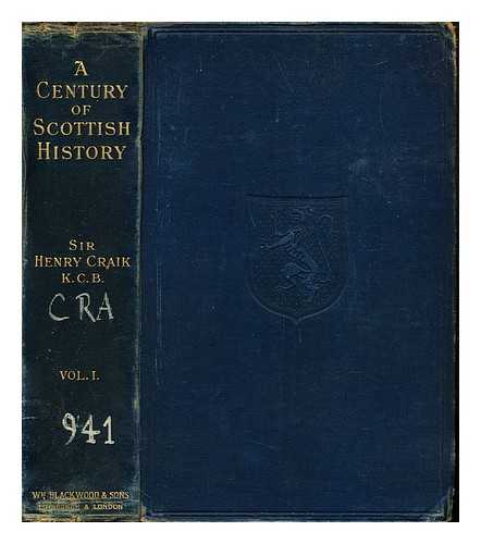 CRAIK, HENRY SIR (1846-1927) - A century of Scottish history : from the days before the '45 to those within living memory