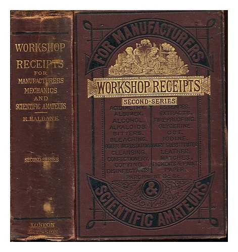 HALDANE, ROBERT - Workshop receipts for manufacturers, mechanics and scientific amateurs