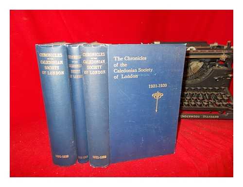 WILL, WILLIAM [HONORARY HISTORIAN OF THE SOCIETY]. DOUGLAS, JOHN [HONORARY HISTORIAN OF THE SOCIETY] - The Chronicles of the Caledonian Society of London: in three volumes: 1921-1930, 1931-1938 and 1938-1945